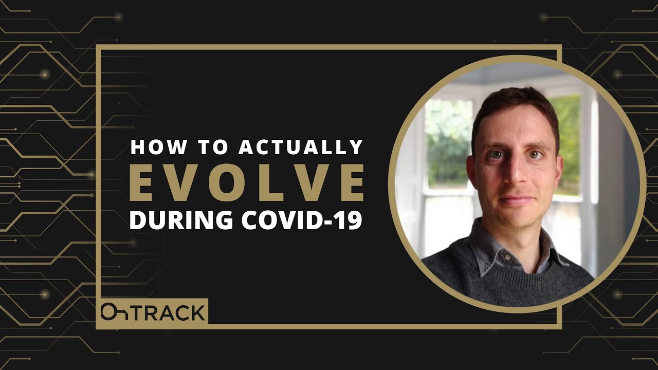 How To Actually Evolve During COVID-19