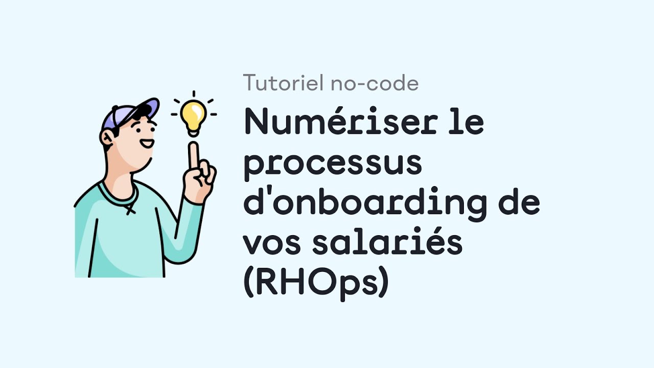 Tutoriel no-code : numériser un processus d'onboarding de vos salariés (RHOps)