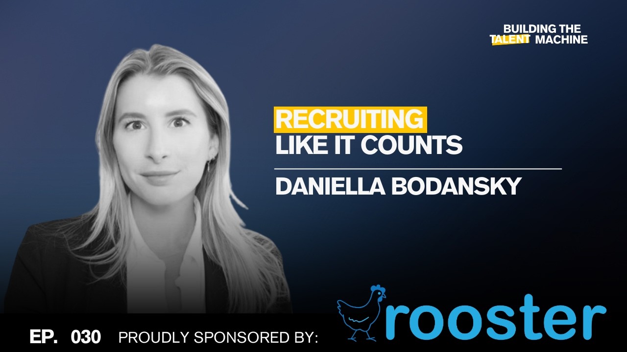 Episode 030: Recruiting Like it Counts w/ Daniella Bodansky