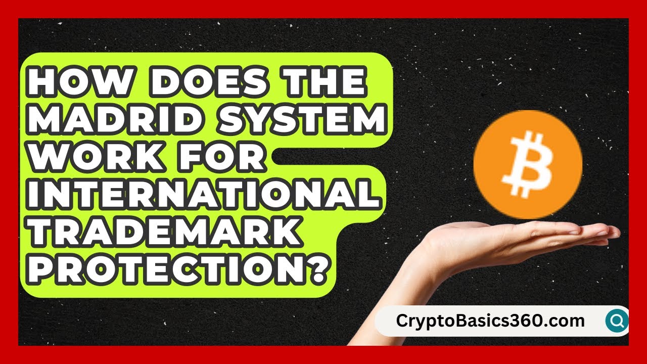 How Does the Madrid System Work for International Trademark Protection?