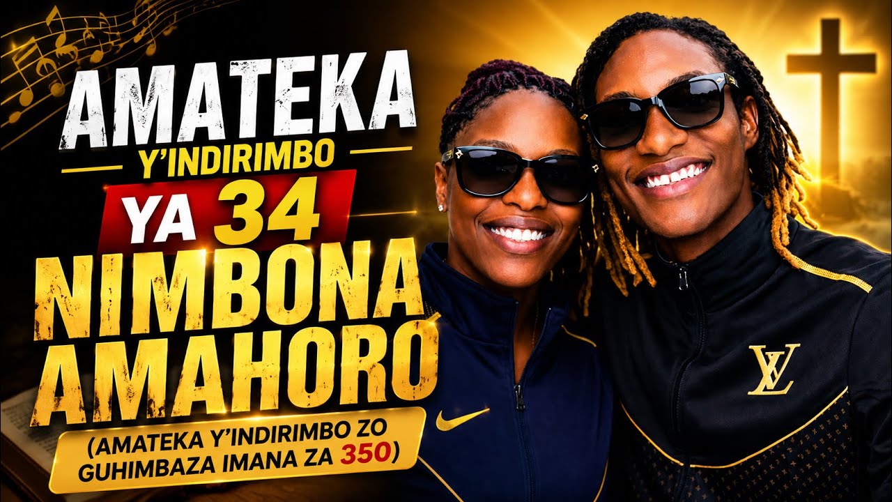 AMATEKA Y'INDIRIMBO YA 34 NIMBONA AMAHORO (AMATEKA Y'INDIRIMBO ZO GUHIMBAZA IMANA ZA 350)
