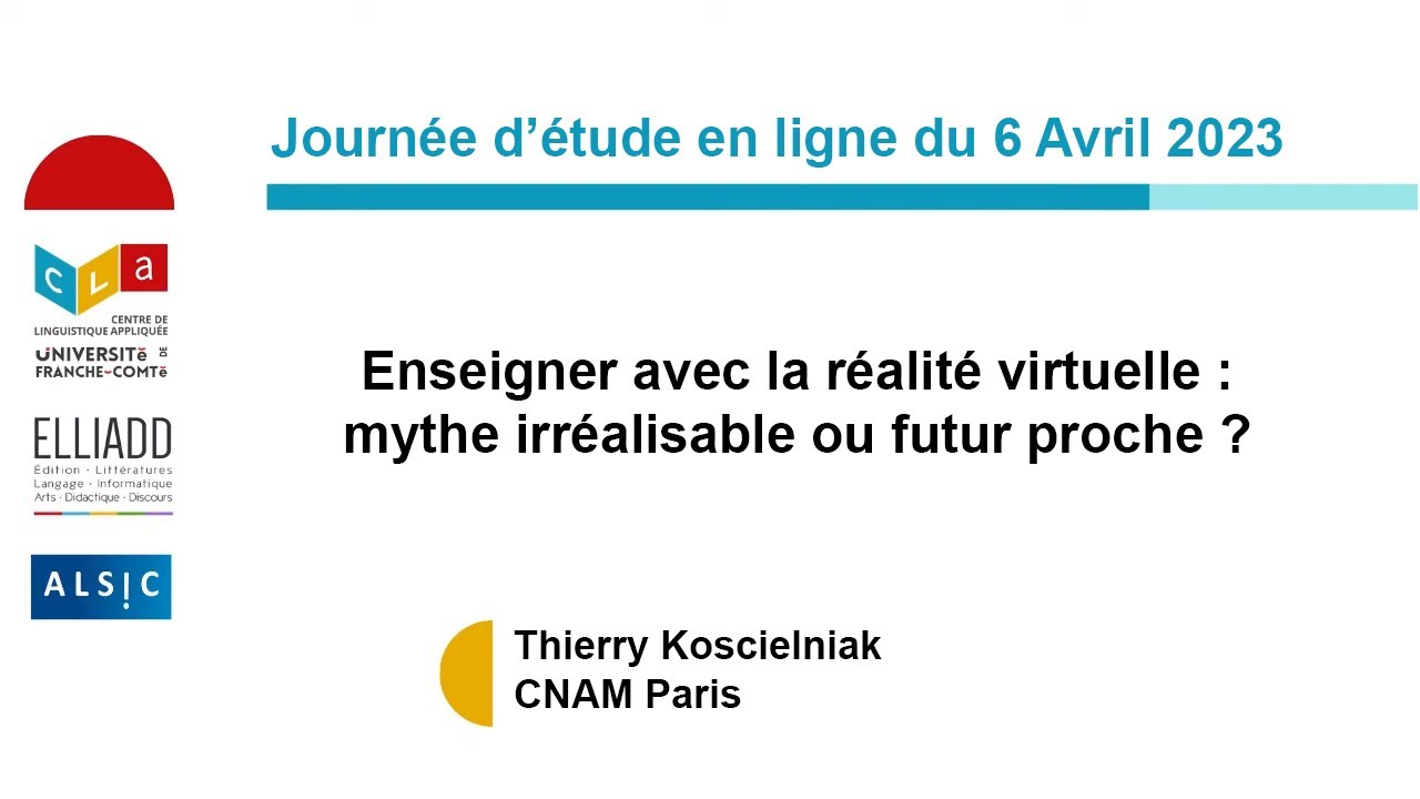 Thierry Koscielniak - Enseigner avec la réalité virtuelle : mythe irréalisable ou futur proche ?