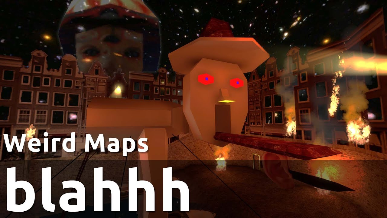 Blahhh | Weird Maps