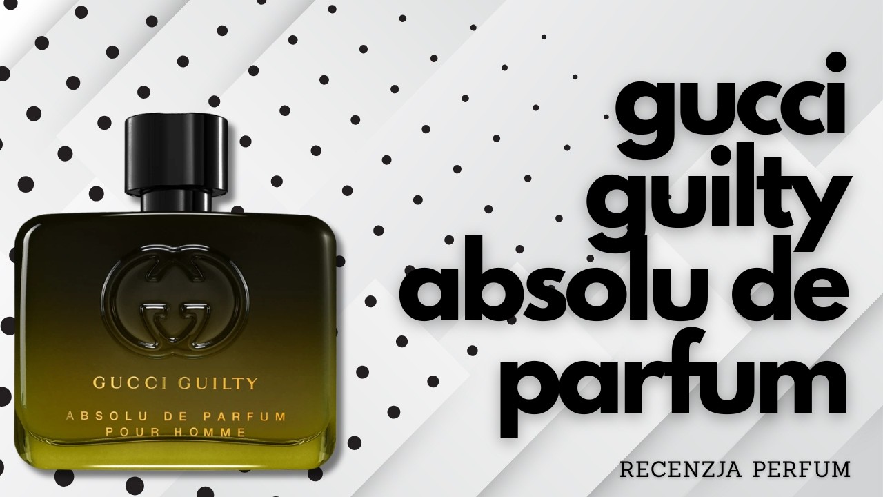 NAJLEPSZE GUCCI GUILTY - Recenzja perfum Gucci Guilty Absolu de Parfum #review #recenzja