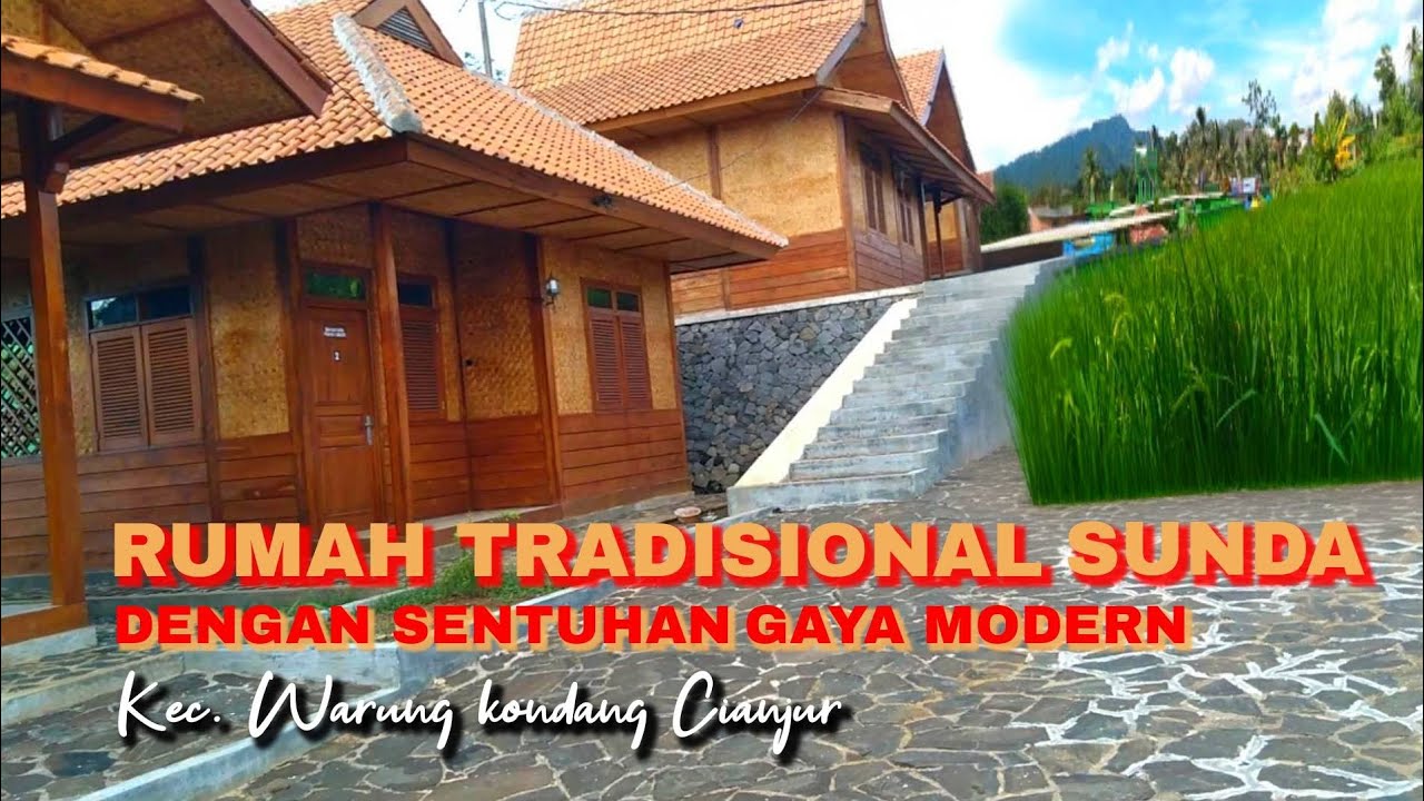 RUMAH TRADISIONAL SUNDA  DENGAN SENTUHAN GAYA MODERN