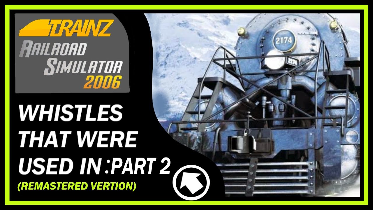 Train Whistles That Were Used in ''Trainz 2006'' (PART 2)