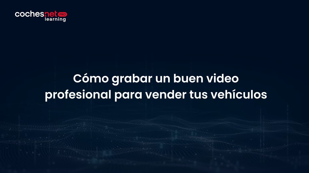 C&oacute;mo grabar un buen video profesional para vender tus veh&iacute;culos
