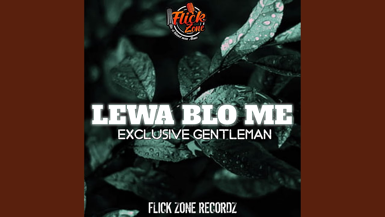 Lewa Blo Me-Exclusive Gentleman (Flick Zone 2024)