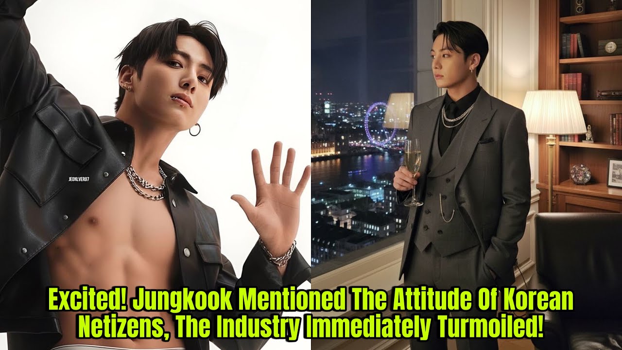 Excited! Jungkook Mentioned The Attitude Of Korean Netizens, The Industry Immediately Turmoiled!