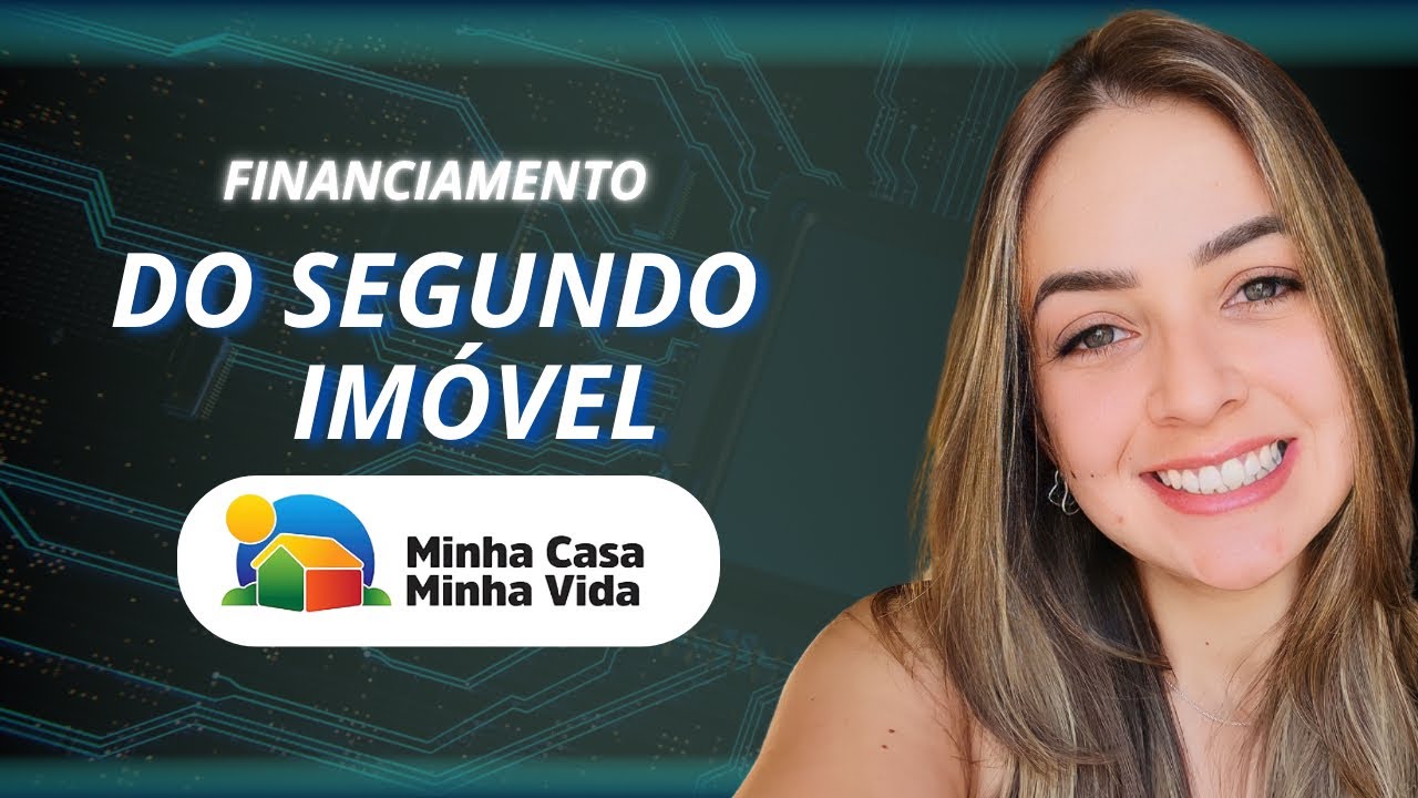 FINANCIAR UM SEGUNDO IM&Oacute;VEL: REGRAS DO MCMV E TUDO QUE VOC&Ecirc; PRECISA SABER!