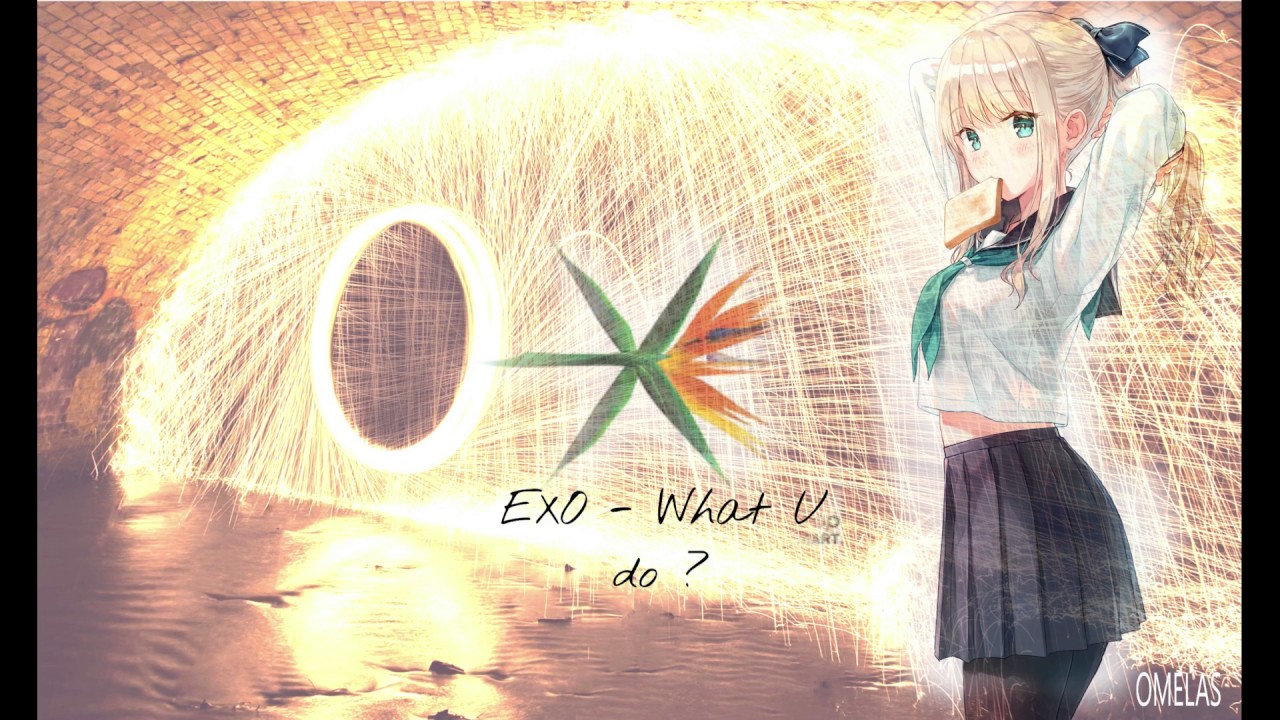 Nightcore EXO What U do ?