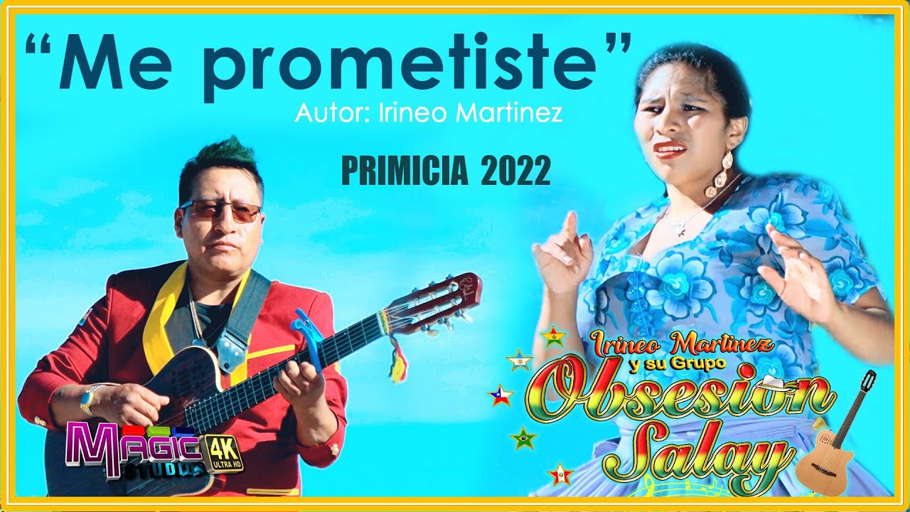 OBSESION SALAY 2022 - me prometiste - Irineo Martinez [OFICIAL 4K] MAGIC STUDIOS Bolivia