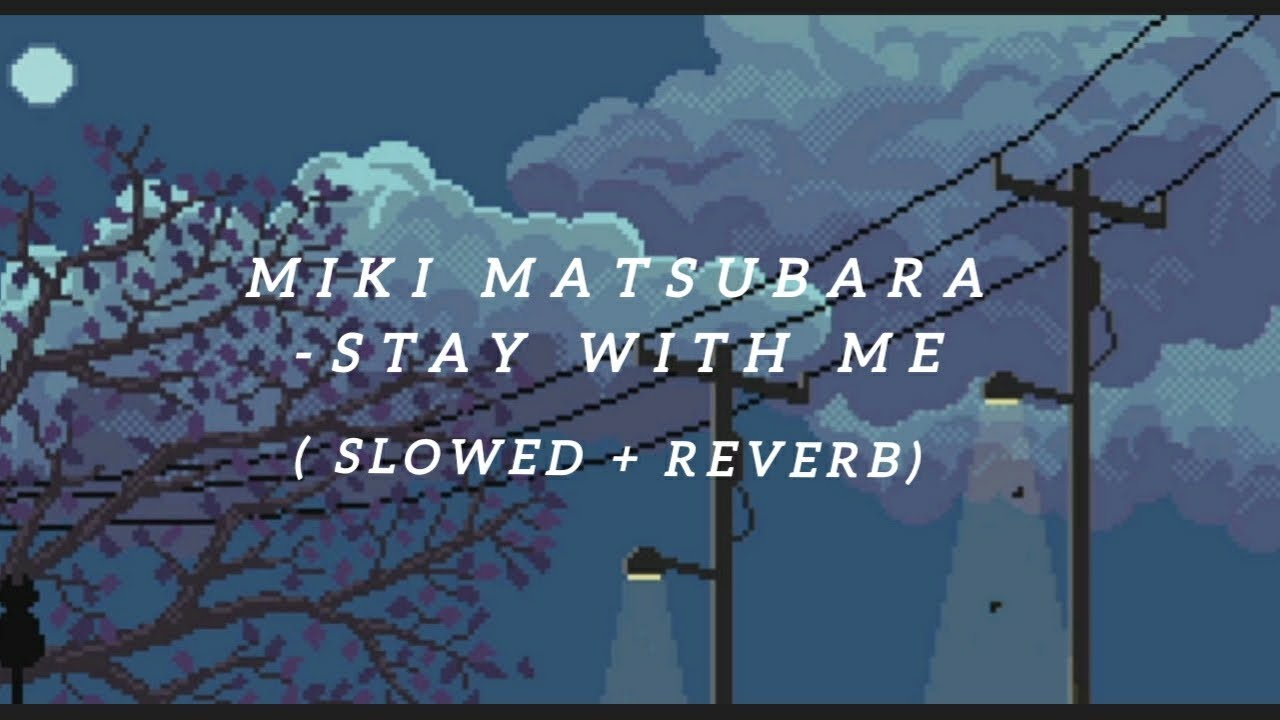 Miki Matsubara - Stay With Me ( slowed + reverb)