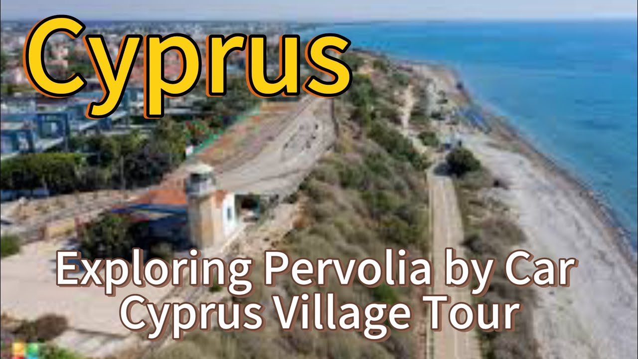 Exploring Pervolia by Car Cyprus Village Tour