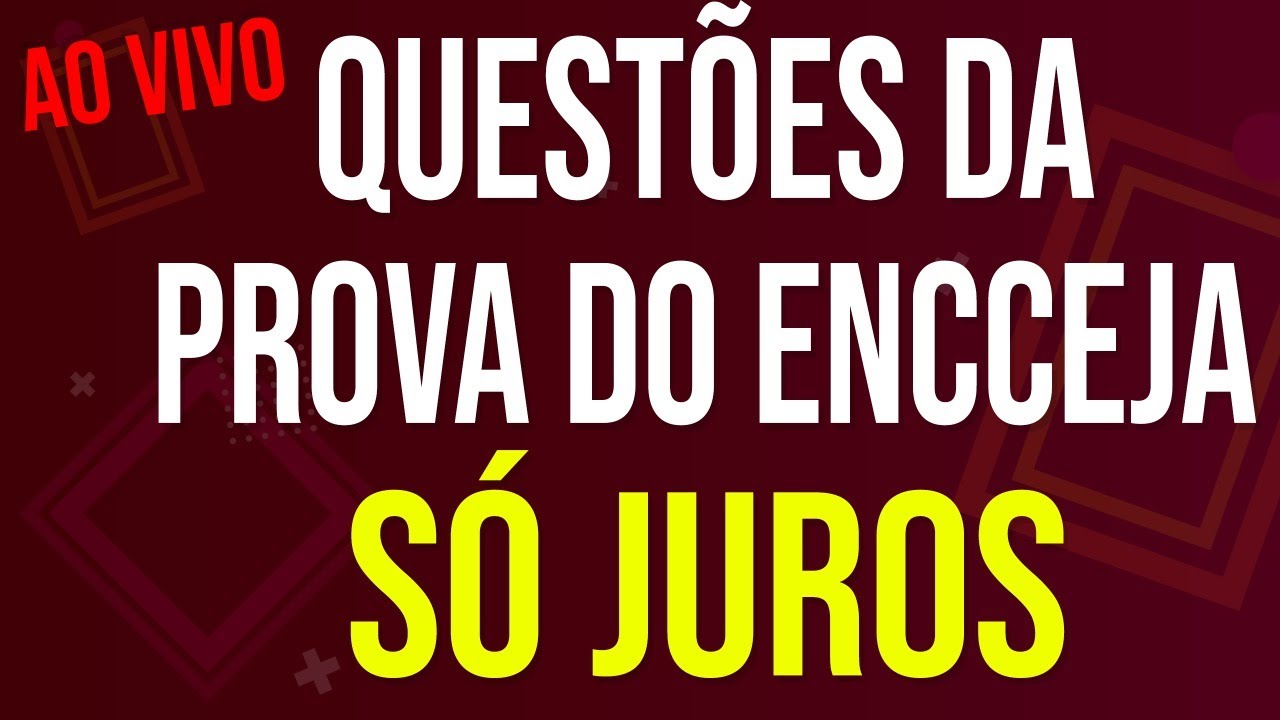 Questões da PROVA do ENCCEJA - SÓ JUROS