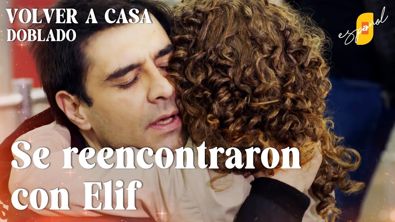 ¡Yusuf encontró a Elif! - Volver a Casa | Eve Dönüş