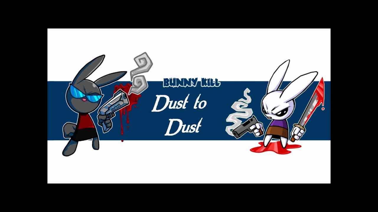 Bunny Kill 5 - Scene 5 : Dust to Dust