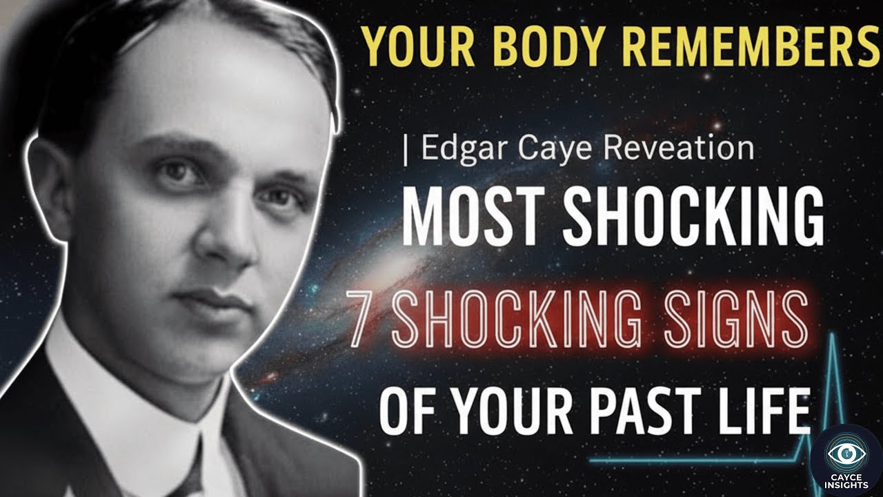 Your Body Remembers : 7 Shocking Signs of Your Past Life | Edgar Cayce’s Revelation