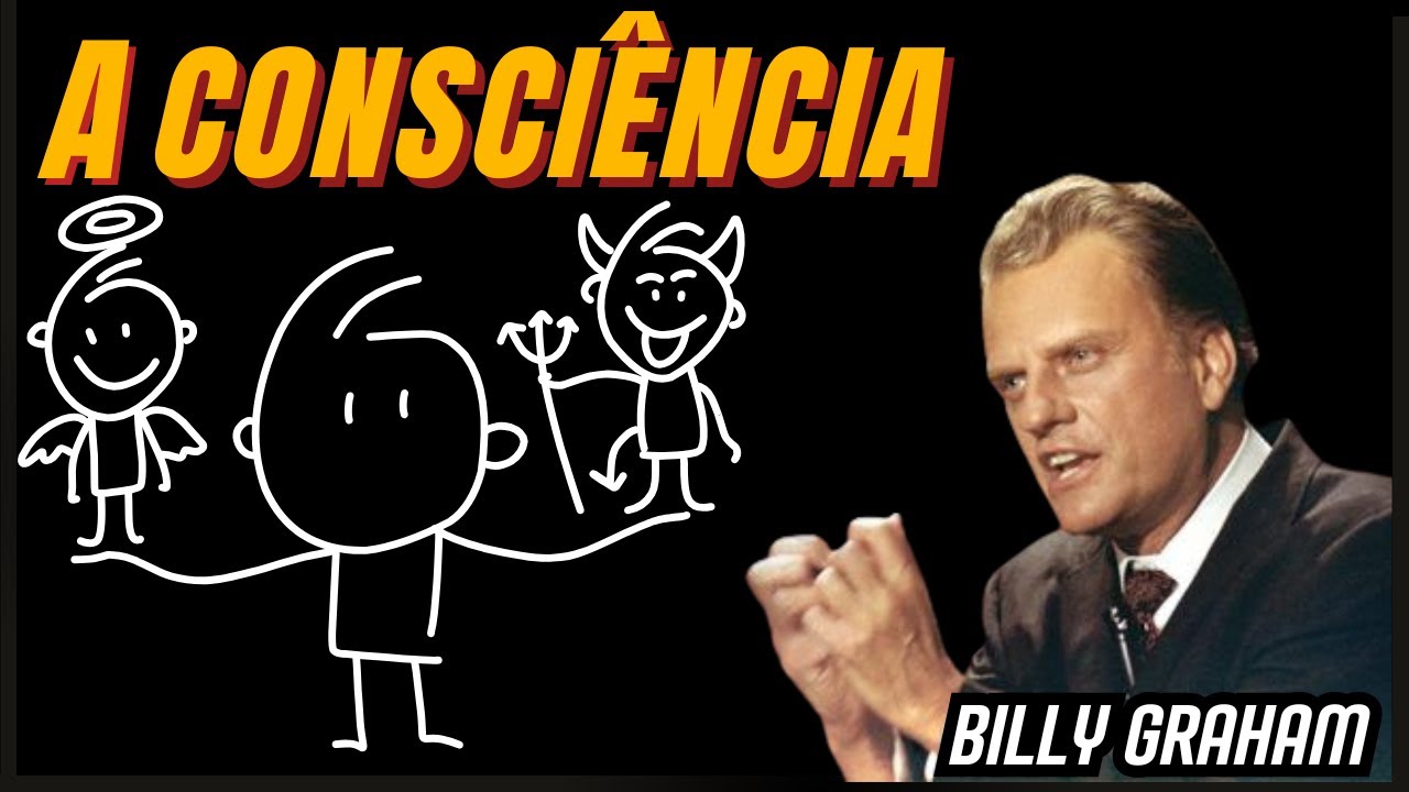 A CONSCIÊNCIA - Billy Graham
