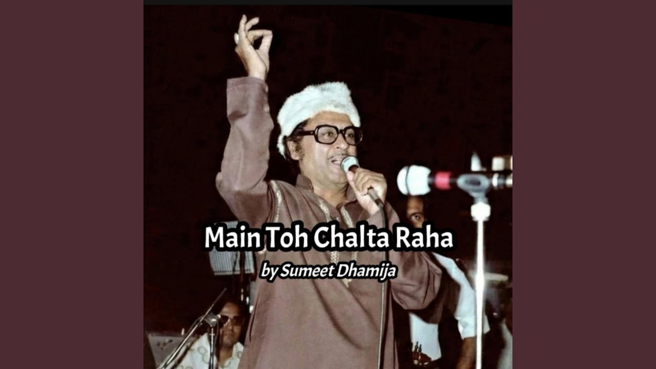 Main Toh Chalta Raha