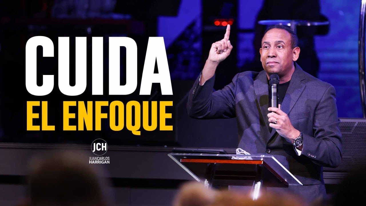 Cuida el Enfoque | Pastor Juan Carlos Harrigan