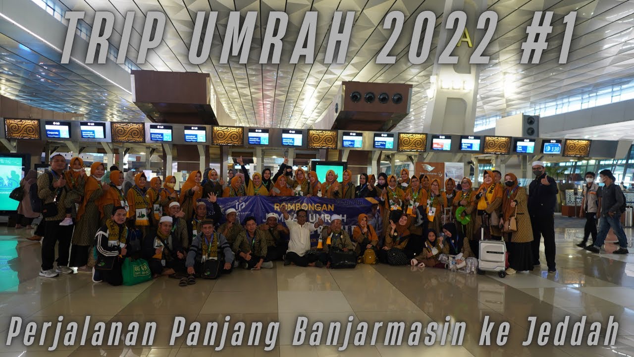 Trip Umrah 2022 #1 Perjalanan Panjang Banjarmasin ke Jeddah