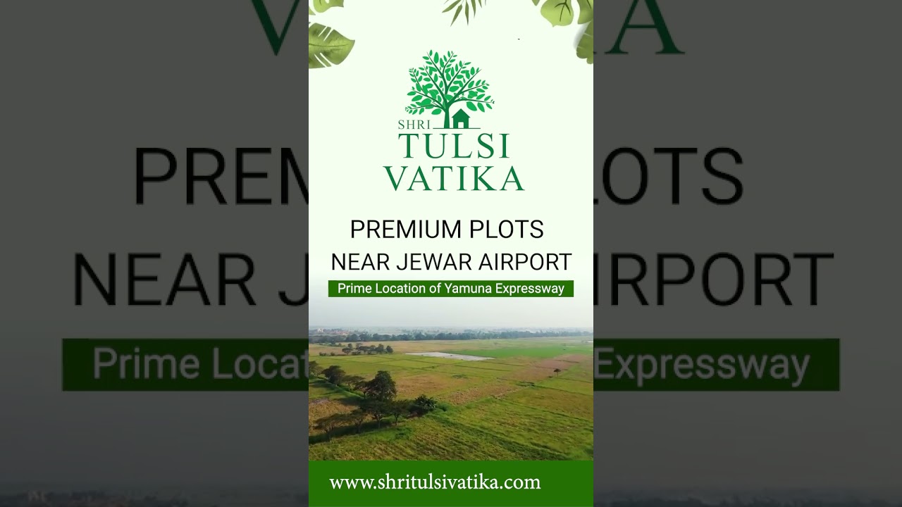 Shri Tulsi Vatika  | Tulsi Vatika - Near Jewar Airport | Yamuna Expressway-9319017304