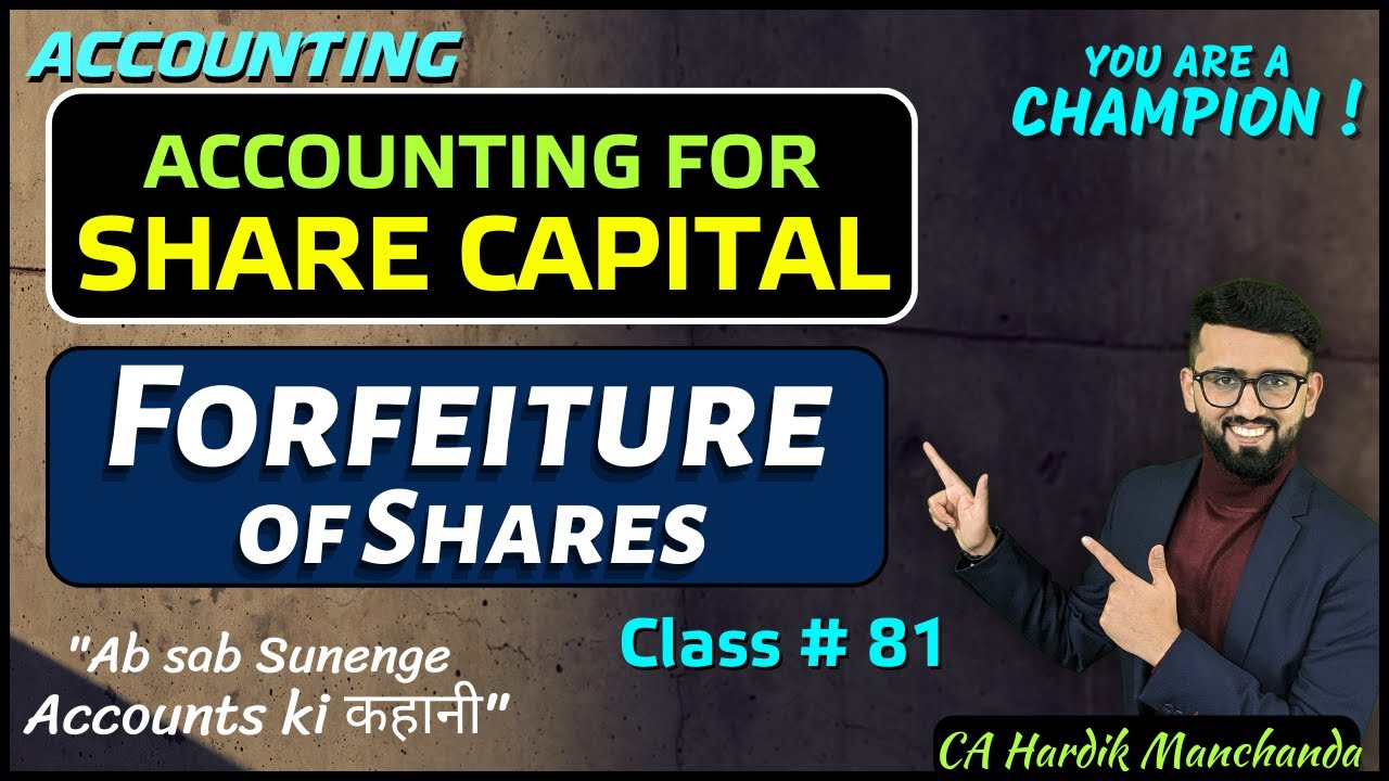 Forfeiture of Shares | Detailed & Logical Explanation | Issue of Shares Class 12 Accounts |