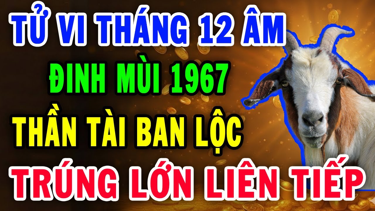 Tin Vui Lớn Nhất Năm: Đinh Mùi 1967, Tháng 12 Âm Lịch, Được Thần Tài Ban Lộc, Trúng Lớn Liên Tiếp