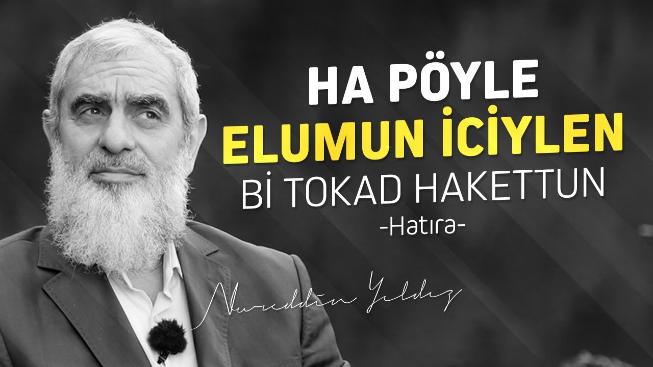 HA PÖYLE ELUMUN İCİYLEN Bİ TOKAD HAKETTUN -Hatıra- |  Nureddin Yıldız