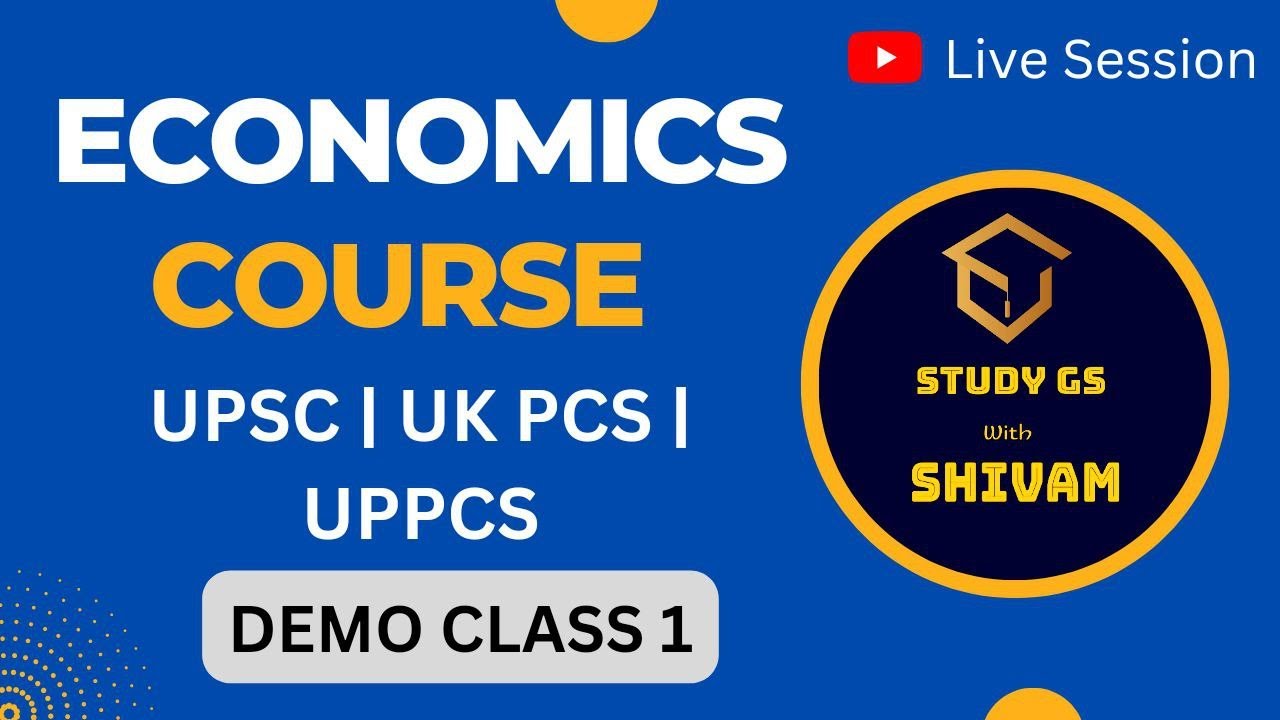 Economics Class 1 | GS Course for UPSC, UK PCS, UPPCS & Other State PCS | UPPCS | UKPCS | UPSC |