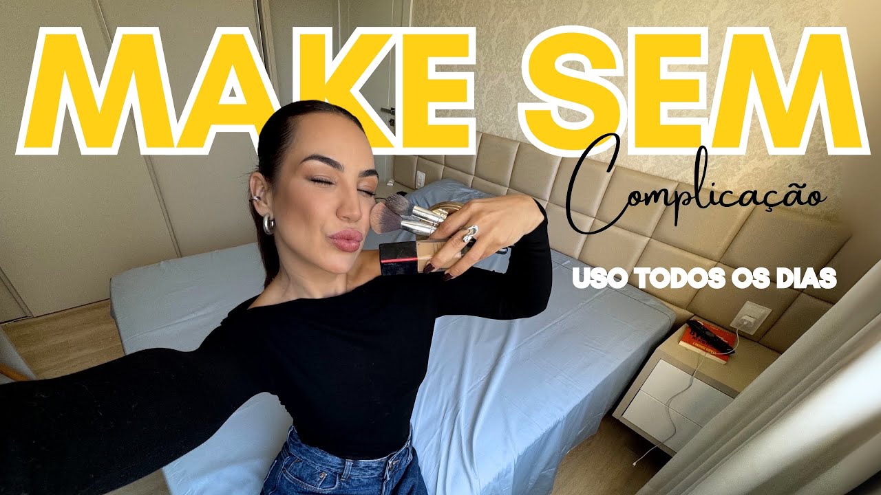 MAKE QUE USO TODO DIA!  FÁCIL E SEM SEGREDOS (Com Truques Infalíveis)