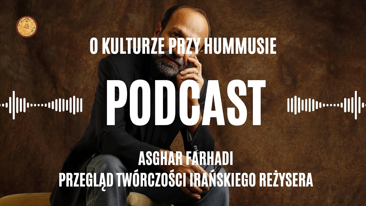Asghar Farhadi | Przegląd tw&oacute;rczości irańskiego reżysera | Podcast #4