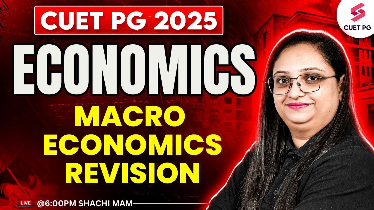 CUET PG Economics Preparation 2025 | Macro Economics Most Expected Questions Revision | Shachi Mam