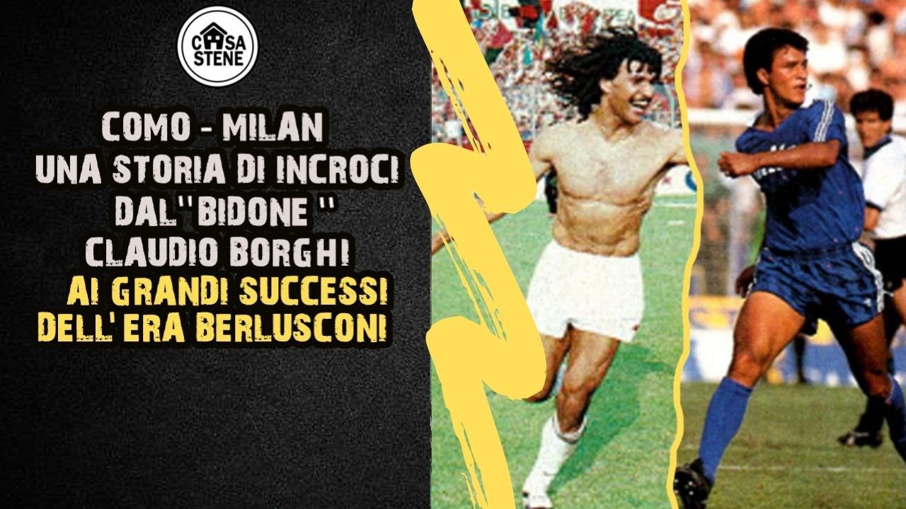 COMO-MILAN E LE SFIDE DEGLI ANNI 80 DAL BIDONE CLAUDIO BORGHI AI SUCCESSI DELL'ERA BERLUSCONI