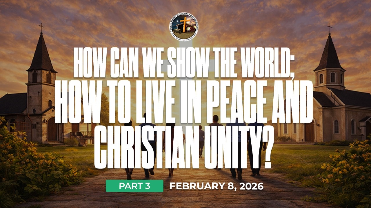 FSMBC 2/8/2026 How Can We Show The World How To Live In Peace and Christian Unity? Part 3