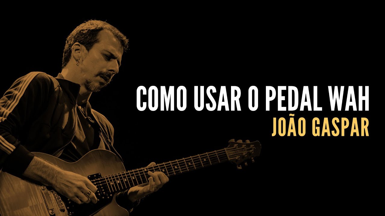 Como usar o pedal WAH | João Gaspar