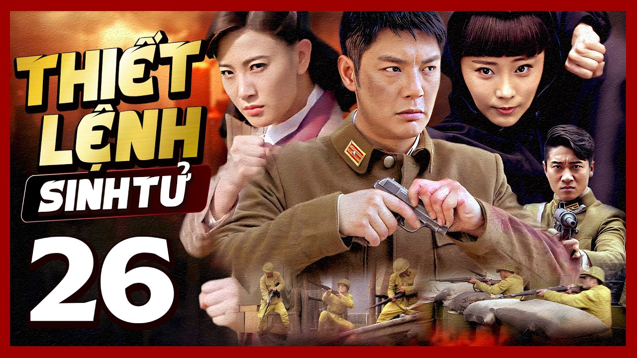 Phim Hay🧧 THIẾT LỆNH SINH TỬ - TẬP 26 🧧Phim H&agrave;nh Động V&otilde; Thuật Mới Nhất 2026