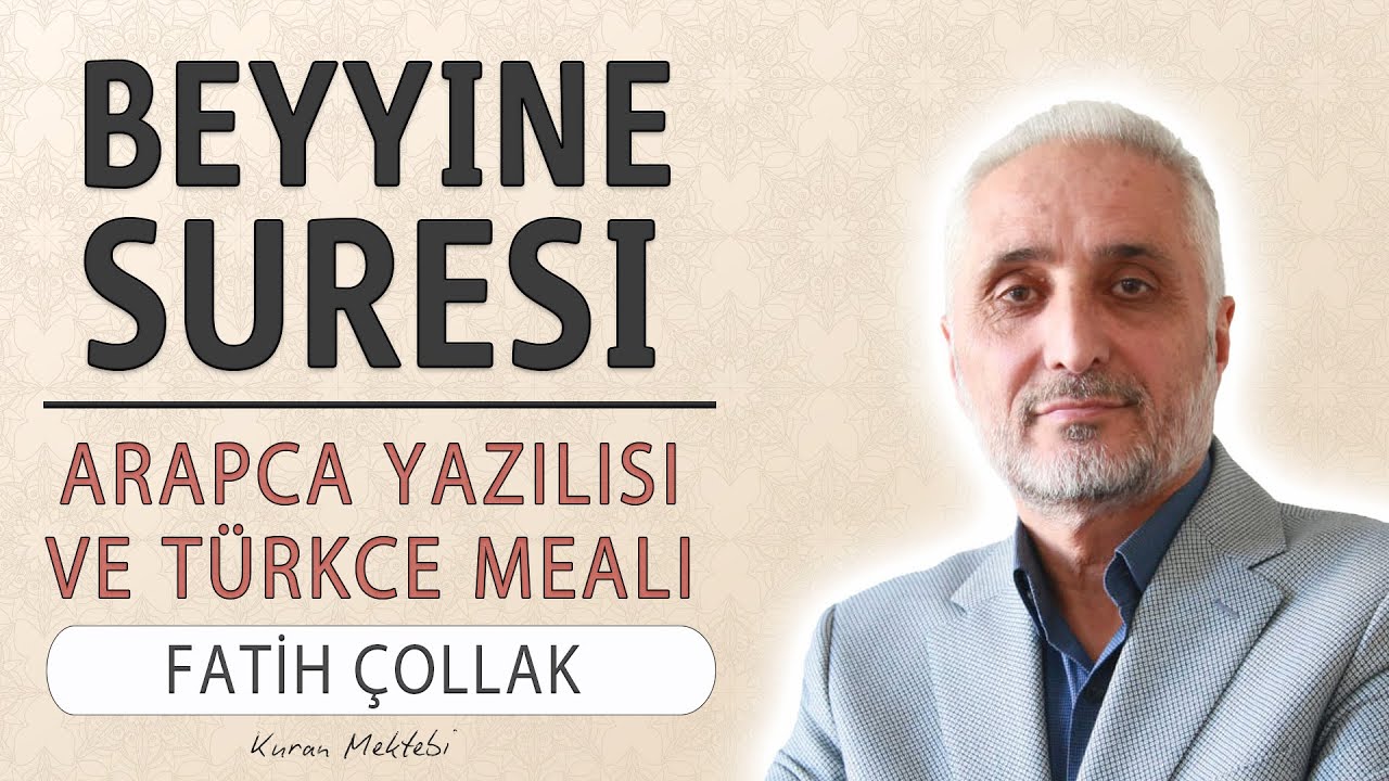Beyyine suresi anlamı dinle Fatih &Ccedil;ollak (Beyyine suresi arap&ccedil;a yazılışı okunuşu ve meali)