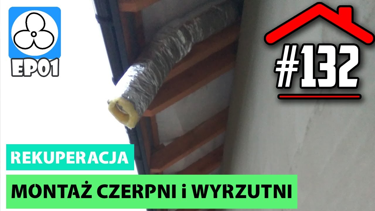 #132 Montaż czerpni i wyrzutni wentylacji mechanicznej || Rekuperacja EP 01