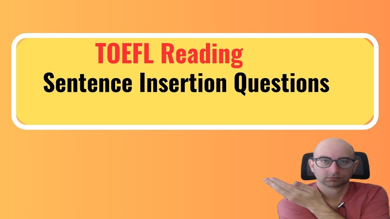 TOEFL Reading Sentence Insertion Questions