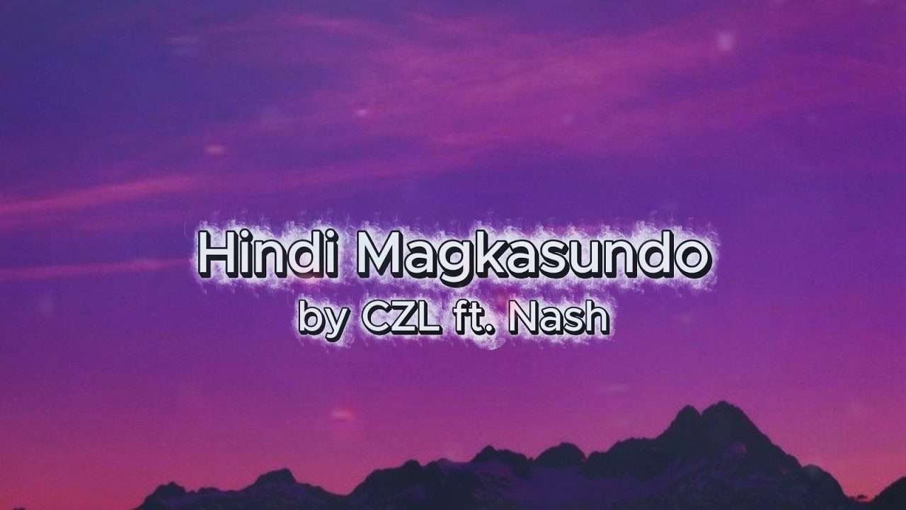 Hindi Magkasundo by CZL ft. Nash