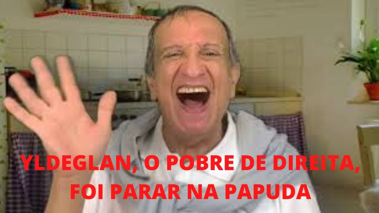 YLDEGLAN, O POBRE DE DIREITA, FOI PARAR NA PAPUDA