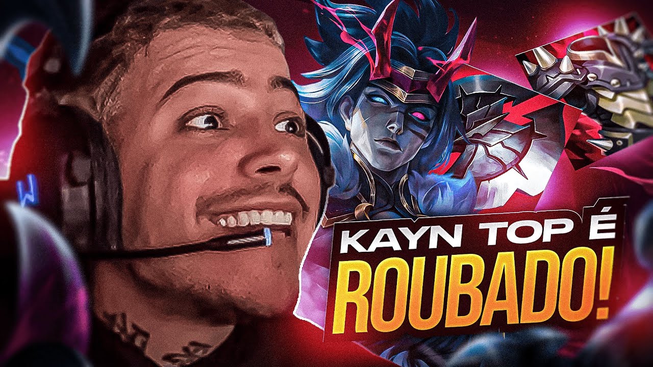 KAYN TOP É MUITO ROUBADO!
