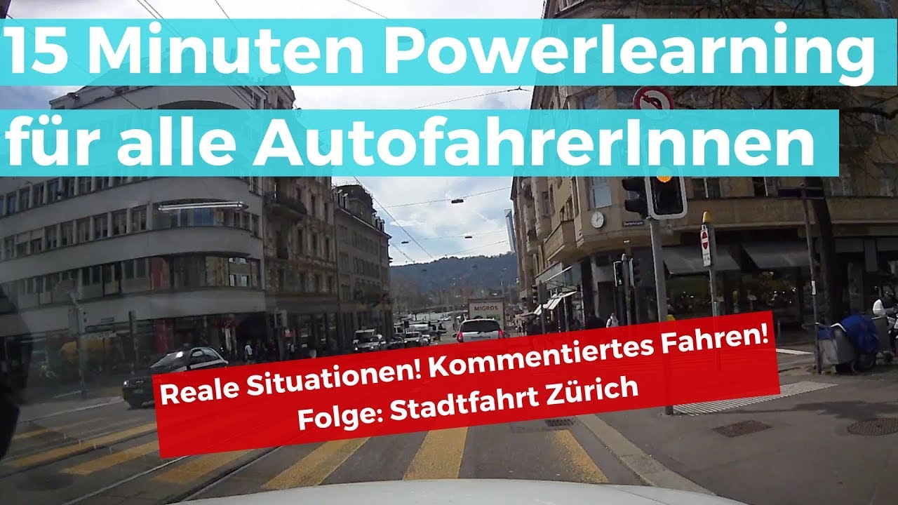 15 Min Powerlearning: Wahrnehmungstraining - Reales kommentiertes Fahren! Folge: Stadtfahrt Z&uuml;rich