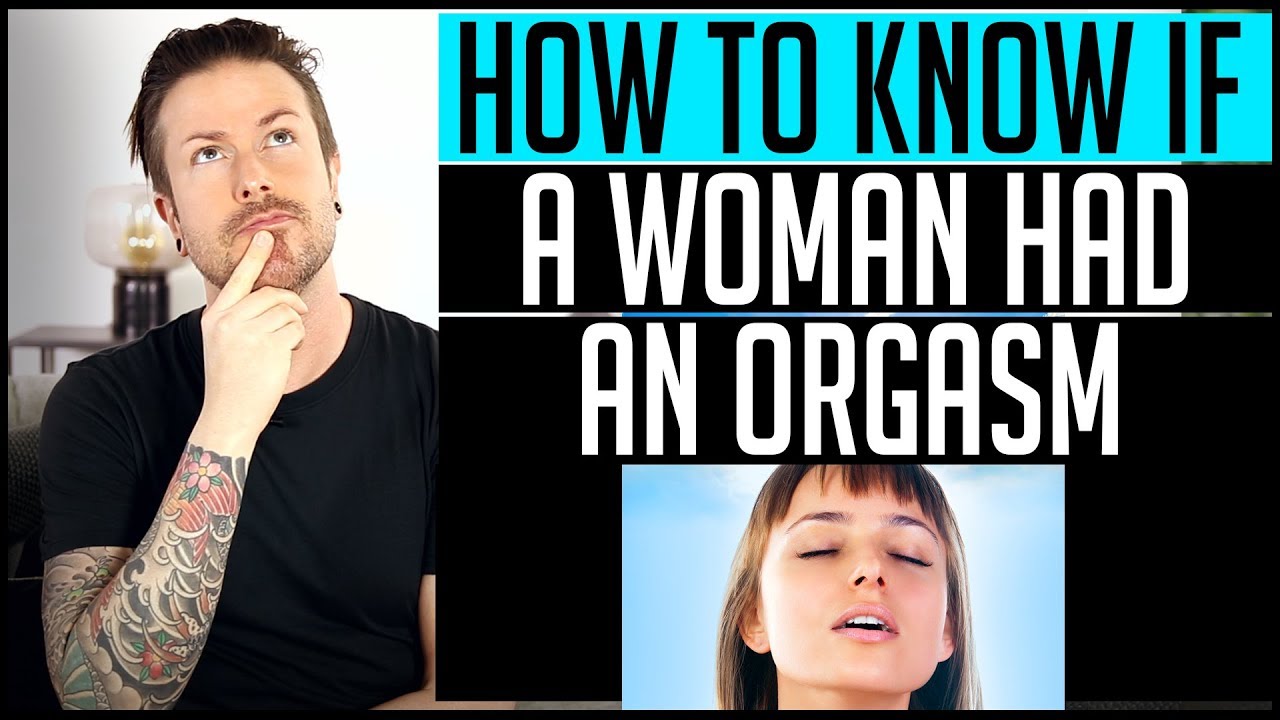 How To Know If A Woman Had An Orgasm
