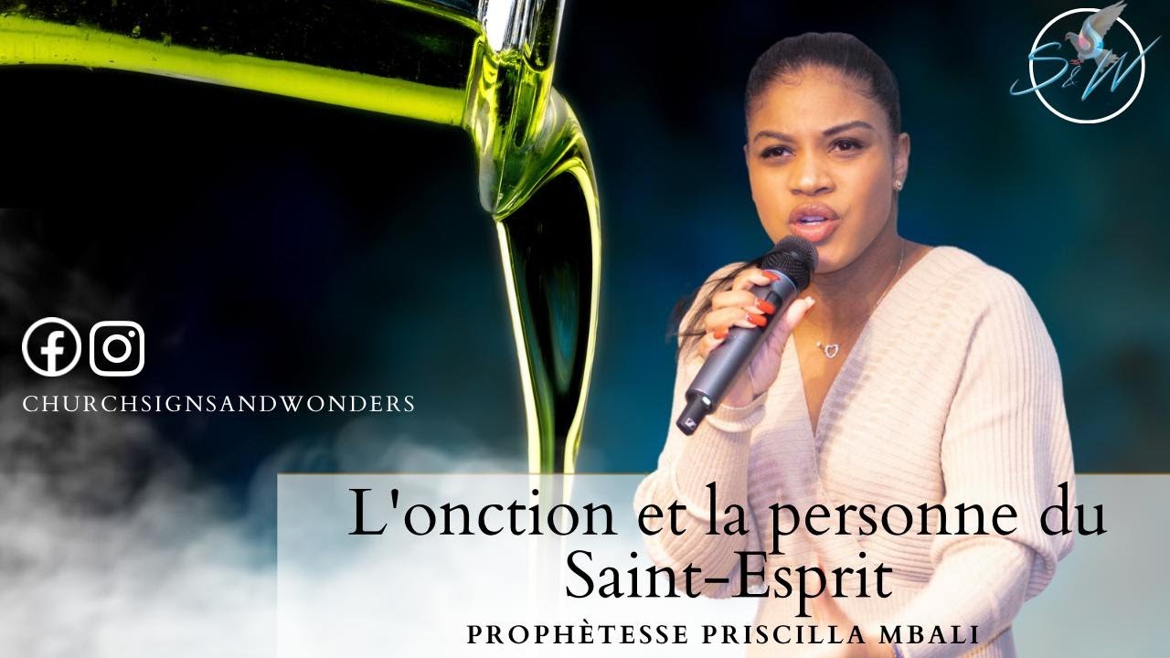 L'ONCTION ET LA PERSONNE DU SAINT - ESPRIT ( PROPHETESSE PRISCILLA MBALI)