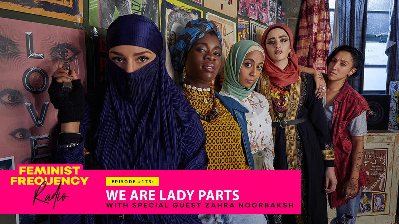 WE ARE LADY PARTS with special guest Zahra Noorbaksh | Feminist Frequency Radio 173