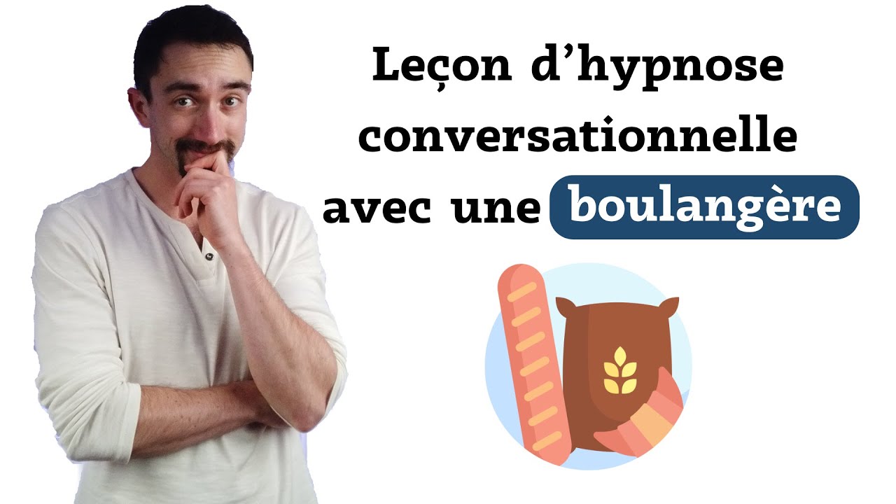 Leçon d'hypnose conversationnelle avec une boulangère