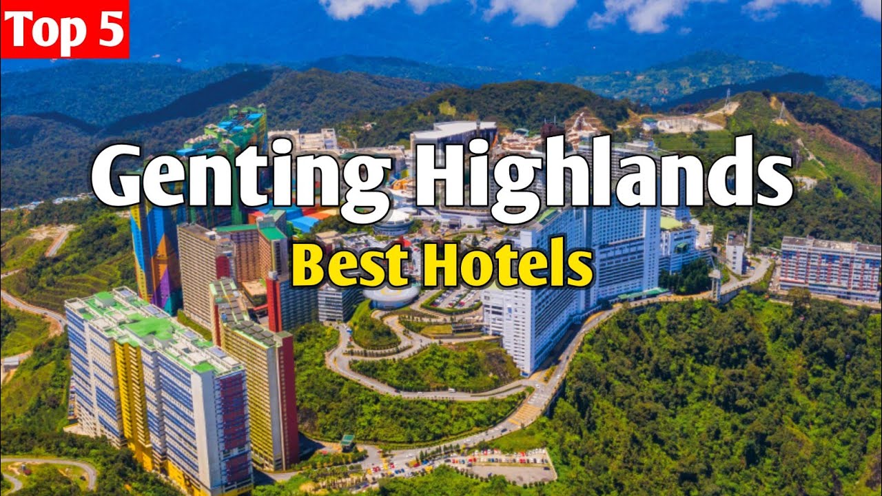 5 Best Hotels in Genting Highlands, Malaysia 🇲🇾